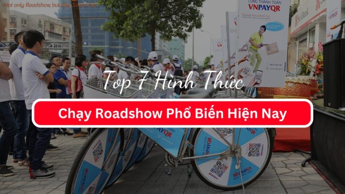 Top 7 Hình Thức Chạy Roadshow Phổ Biến Hiện Nay