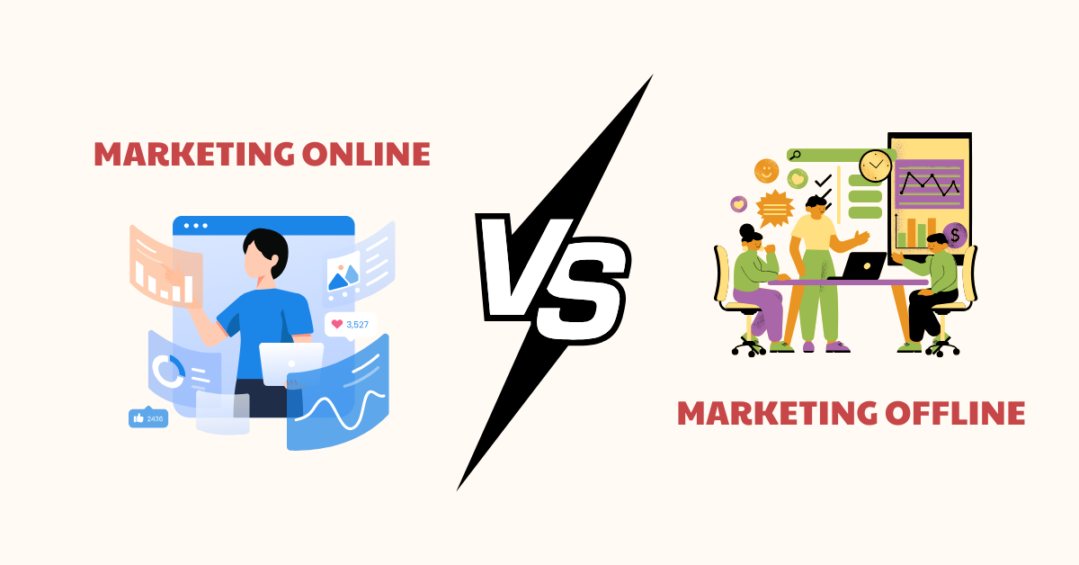 Doanh nghiệp nên chọn marketing online hay marketing offline
