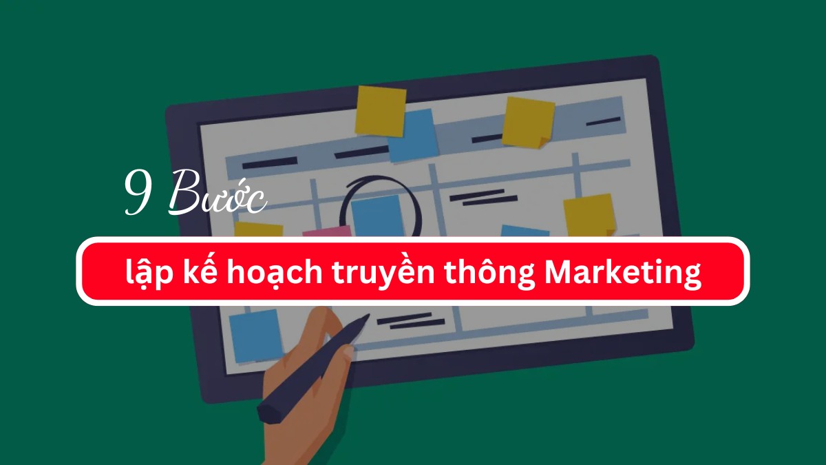 9 Bước lập kế hoạch truyền thông Marketing cho doanh nghiệp