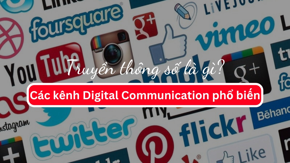 Truyền thông số là gì? Các kênh Digital Communication phổ biến