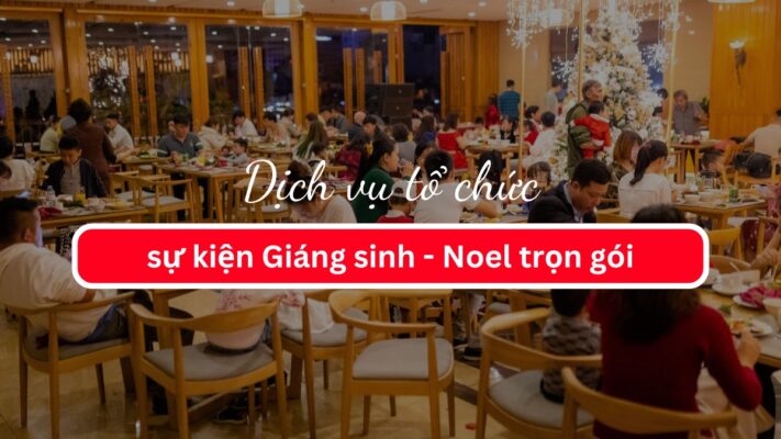 Dịch vụ tổ chức sự kiện Giáng sinh - Noel trọn gói