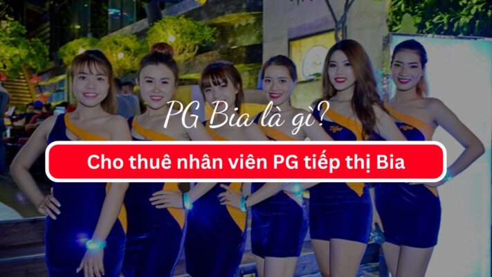 PG Bia là gì? Cho thuê nhân viên PG tiếp thị Bia