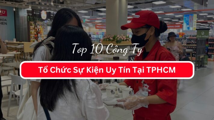 Top 10 Công Ty Tổ Chức Sự Kiện Uy Tín Tại TPHCM