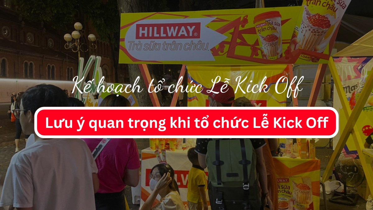 Kế hoạch tổ chức Lễ Kick Off. Lưu ý quan trọng khi tổ chức Lễ Kick Off