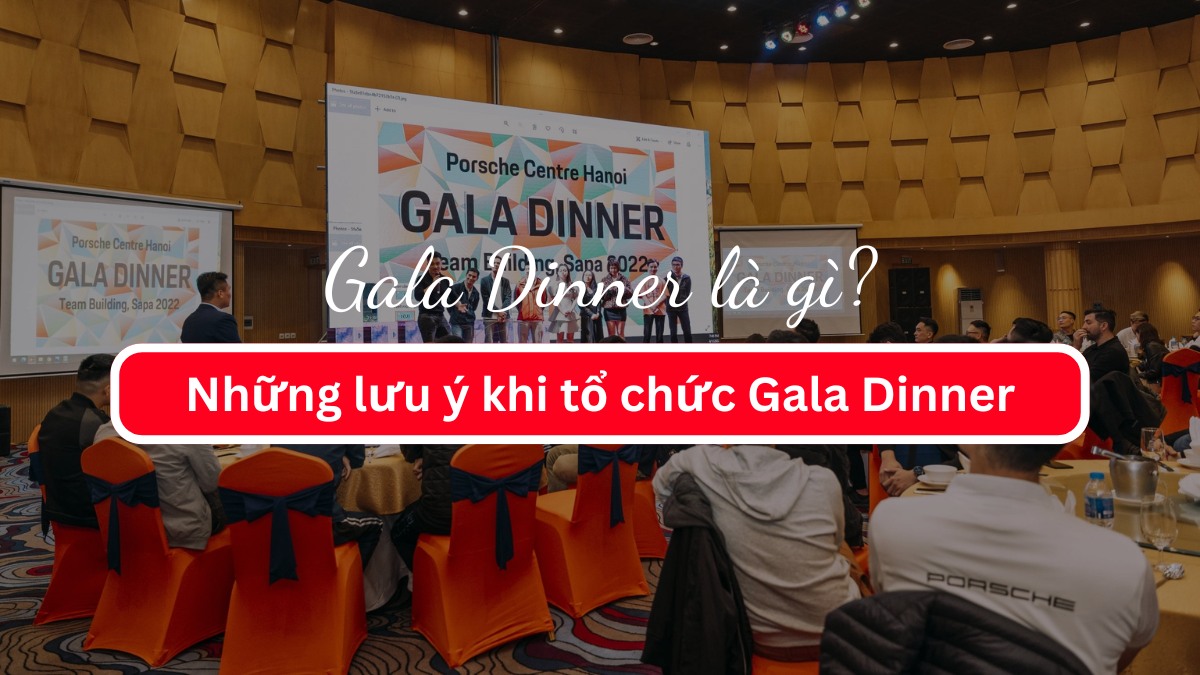 Gala Dinner là gì? Những lưu ý khi tổ chức Gala Dinner